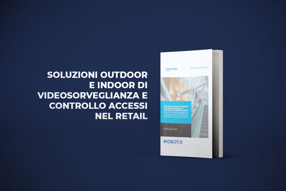 Soluzioni outdoor e indoor di videosorveglianza e controllo accessi nel retail